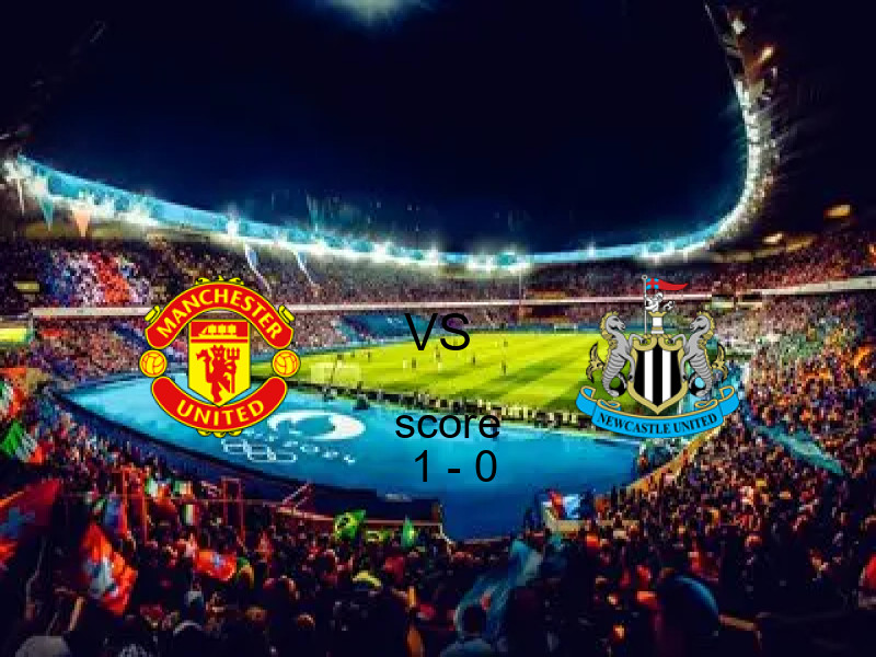 فريق مانشستر يونايتد يسحق نيوكاسل بنتيجة 1 - 0 في بطولة الدوري الإنجليزي.