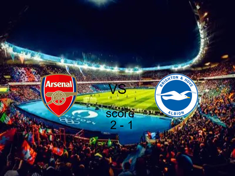 فوز فريق أرسنال على برايتون بنتيجة 2 - 1 في بطولة الدوري الإنجليزي.