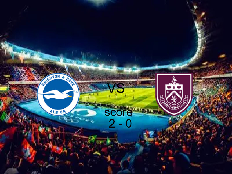 فاز فريق برايتون على فريق بيرنلي بنتيجة 2 - 0 في بطولة الدوري الإنجليزي.