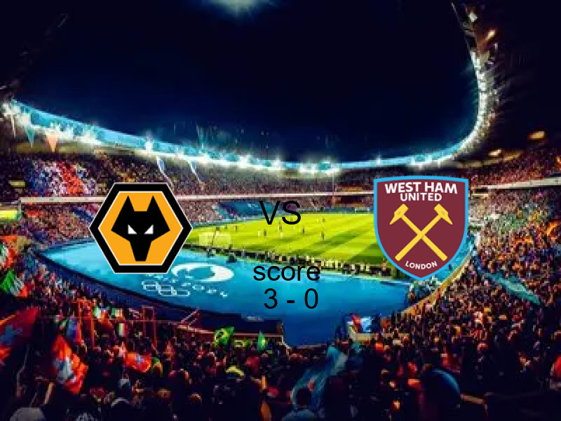 فوز فريق وولفرهامبتون على وست هام يونايتد بنتيجة 3 - 0 في بطولة الدوري الإنجليزي.