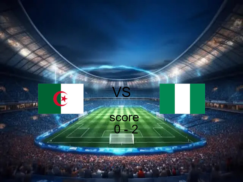  فريق نيجيريا يفوز على  الجزائر بنتيجة 0 - 2 في بطولة كأس الأمم الأفريقية.