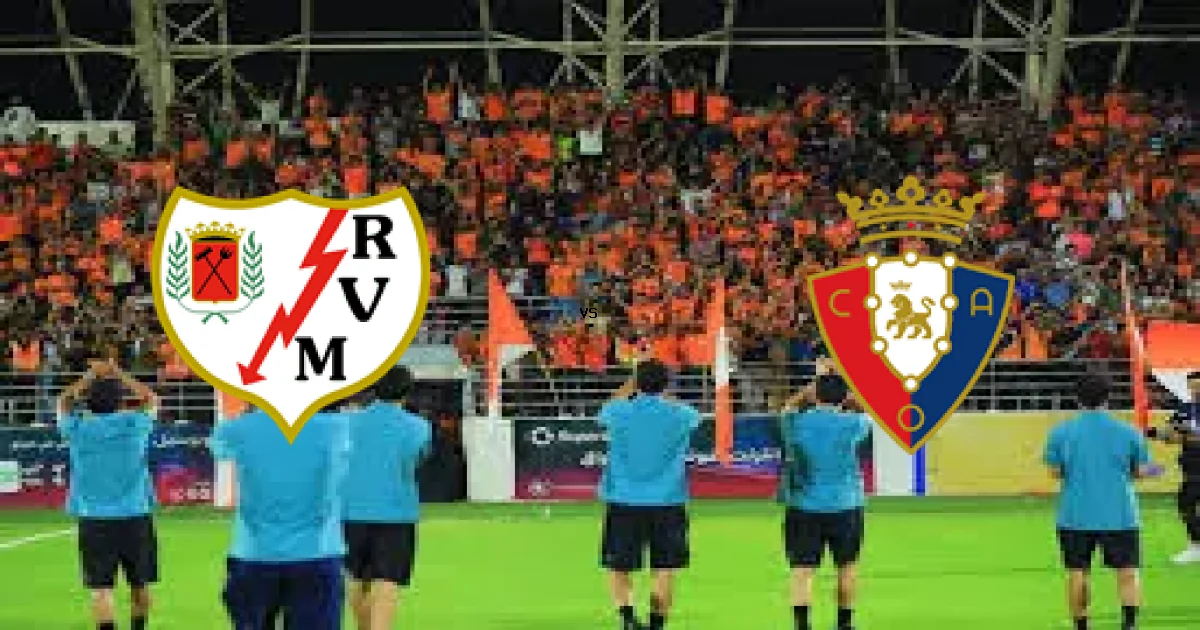 رايو فاييكانو ضد أوساسونا في قمة الدوري الإسباني - التوقيت والقنوات 24 يناير 2026