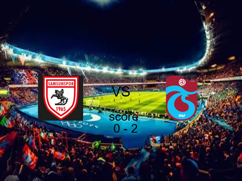 فريق طرابزون سبور يهزم سامسون سبور بنتيجة 0 - 2 في بطولة الدوري التركي.