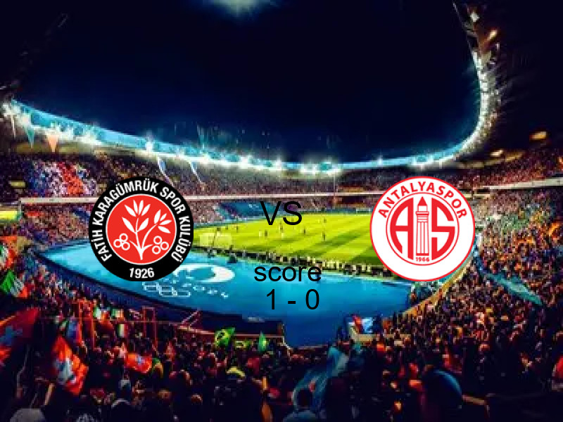 فوز فريق فاتح كاراجومروك على انطاليا سبور بنتيجة 1 - 0 في بطولة الدوري التركي.