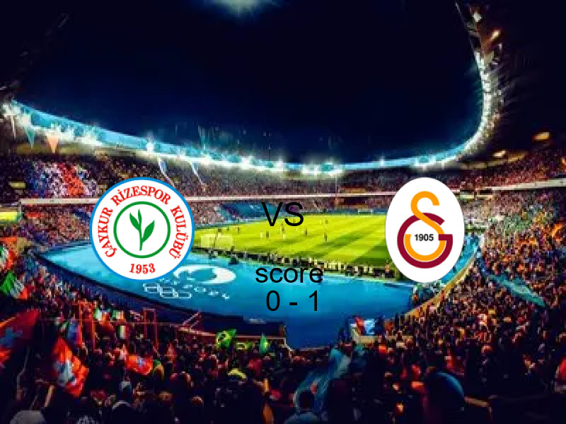فريق جالاتا سراي يهزم ريزه سبور بنتيجة 0 - 1 في بطولة الدوري التركي.