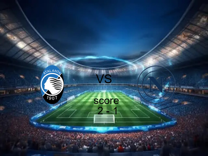 نتيجة مباراة أتالانتا ونابولي اليوم 22 فبراير 2026 | أتالانتا يفوز 2 - 1 في الدوري الإيطالي