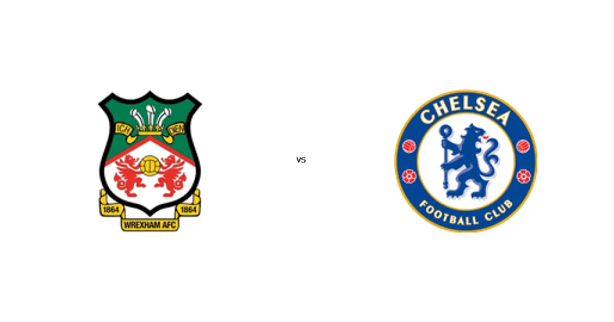 مباراة ريكسهام ضد تشيلسي - الموعد 07 مارس 2026 والقنوات الناقلة في كأس الاتحاد الإنجليزي