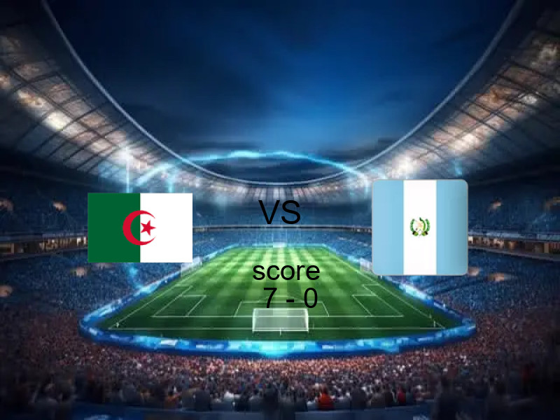 نتيجة الجزائر وجواتيمالا في مباريات ودية - منتخبات 27 مارس 2026 - فوز الجزائر بنتيجة 7 - 0