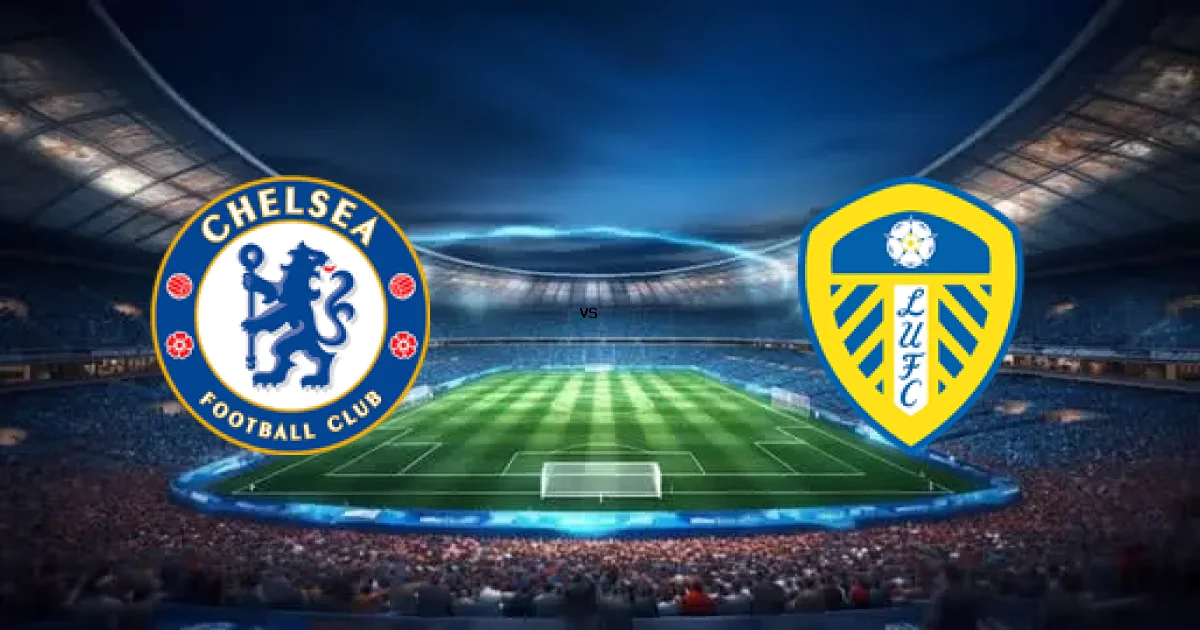مباراة تشيلسي ضد ليدز - الموعد 26 أبريل 2026 والقنوات الناقلة في كأس الاتحاد الإنجليزي