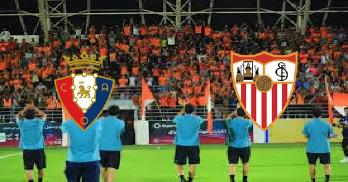 26 أبريل 2026 موعد لقاء أوساسونا ضد اشبيلية ضمن منافسات الدوري الإسباني