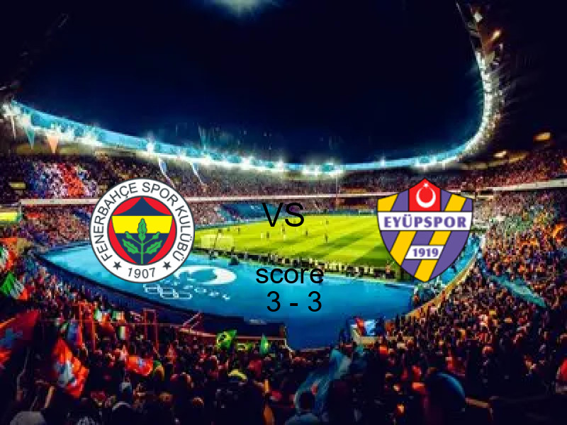 نتيجة مباراة فنربخشة وايوبسبور اليوم 17 مايو 2026 | تعادل 3 - 3 في الدوري التركي