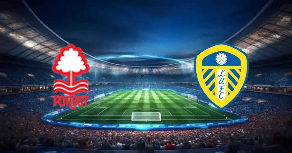 تفاصيل مباراة Nottingham Forest FC ضد Leeds United FC في Premier League والمعلق